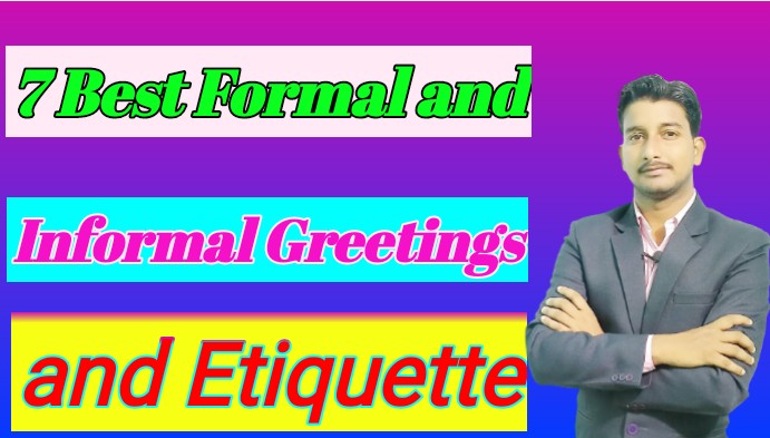 7 Best Formal and Informal Greetings and Etiquette